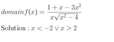 The domain of f(x)=(1+x-3x^2)/(xsqrt(x^2-4)) is x<-2\lor x>2